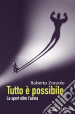 Tutto è possibile: Lo sport oltre l'asma. E-book. Formato EPUB