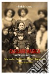 Cagliari Magica. L'eco delle streghe: Maghe, fattucchiere, stregoni e iniziati tra la  Sardegna e l’Europa dei misteri. E-book. Formato EPUB ebook