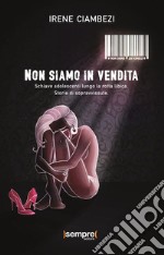 Non siamo in venditaSchiave adolescenti lungo la rotta libica. Storie di sopravvissute.. E-book. Formato EPUB ebook