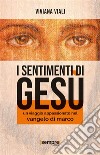 I sentimenti di GesùUn viaggio appassionato nel Vangelo di Marco. E-book. Formato EPUB ebook