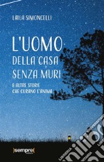 L'uomo della casa senza murie altre storie che curano l’anima. E-book. Formato EPUB ebook