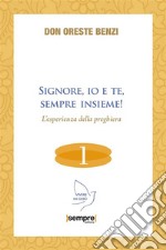 Signore, io e te, sempre insiemeL&apos;esperienza della preghiera. E-book. Formato EPUB ebook