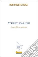 Attirati da GesùLa preghiera continua. E-book. Formato EPUB