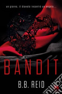 Bandit: Il duetto rubato 1. E-book. Formato EPUB ebook di B.B. Reid