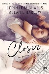 Closer: Come puoi vivere con solo una metà del tuo cuore?. E-book. Formato EPUB ebook