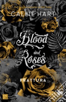 Blood and Roses. Frattura. E-book. Formato EPUB ebook di Ines Testa 