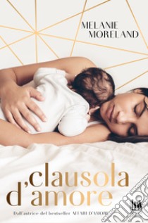 Clausola d'amore. E-book. Formato EPUB ebook di Melanie Moreland