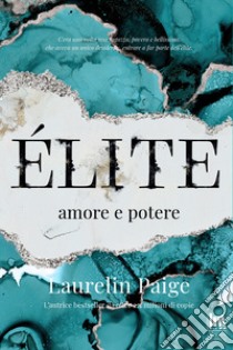 Élite. Amore e potere. E-book. Formato EPUB ebook di Laurelin Paige