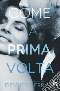 Come la prima volta. E-book. Formato EPUB ebook di Devney Perry