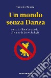 Un mondo senza DanzaGlossario filosofico-poetico al tempo della covideologia. E-book. Formato EPUB ebook