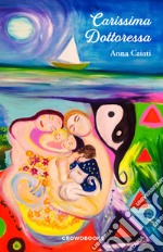 Carissima Dottoressa. E-book. Formato EPUB ebook