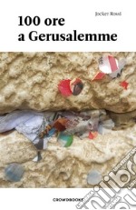 100 Ore a Gerusalemme. E-book. Formato EPUB