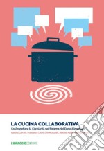 La cucina collaborativa. Co-progettare la circolarità nel sistema del dono alimentare. E-book. Formato PDF ebook