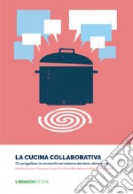 La cucina collaborativa. Co-progettare la circolarità nel sistema del dono alimentare. E-book. Formato EPUB