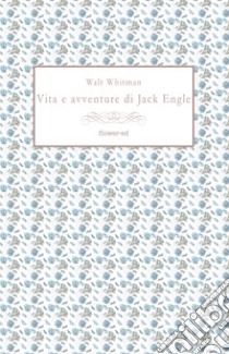 Vita e avventure di Jack Engle. E-book. Formato EPUB ebook di Riccardo Mainetti