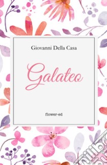 Galateo. E-book. Formato EPUB ebook di Giovanni Della Casa