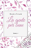 La gente per bene. E-book. Formato EPUB ebook di Marchesa Colombi