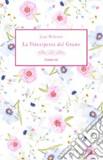 La Principessa del Grano. E-book. Formato EPUB ebook