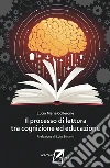 Il processo di lettura tra cognizione ed educazione: Prefazione di Luigi Binanti. E-book. Formato Mobipocket ebook di Lucia Maria Collerone