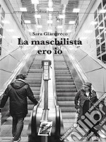 La maschilista ero io. E-book. Formato Mobipocket ebook