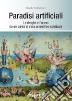 Paradisi artificiali: Le droghe e l’uomo da un punto di vista scientifico-spirituale. E-book. Formato EPUB