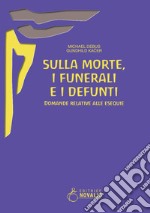 Sulla morte, i funerali, i defunti: Domande relative alle esequie. E-book. Formato EPUB ebook