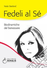 Fedeli al Sé: Biodinamiche del benessere. E-book. Formato EPUB ebook