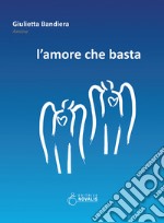 L'amore che basta. E-book. Formato EPUB ebook