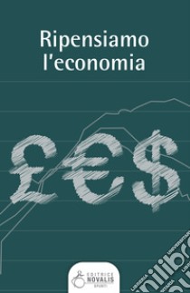 Ripensiamo l'economia. E-book. Formato EPUB ebook di AA.VV. AA.VV