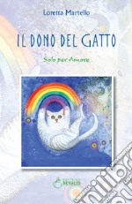 Il dono del gatto: Solo per amore. E-book. Formato EPUB ebook