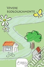 Vivere ecologicamente. E-book. Formato EPUB ebook