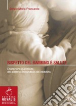 Rispetto del bambino è salute: Educazione quotidiana del sistema immunitario del bambino. E-book. Formato EPUB ebook