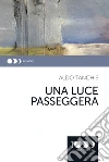 Una luce passeggera. E-book. Formato EPUB ebook di Aldo Tanchis