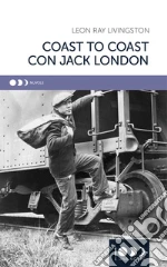 Coast to coast con Jack London. E-book. Formato EPUB