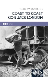 Coast to coast con Jack London. E-book. Formato EPUB ebook di Bradley Lane Mary E. Tanchis A. (cur.)