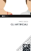 Gli artificiali. E-book. Formato EPUB ebook di Marco Bacci