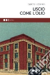 LISCIO COME L'OLIO. E-book. Formato EPUB ebook di Guido Novaro