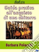 Guida pratica all&apos;acquisto di una chitarra. E-book. Formato EPUB ebook