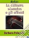 La chitarra elettrica e gli effetti. E-book. Formato PDF ebook