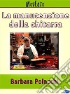 La manutenzione della chitarra. E-book. Formato Mobipocket ebook