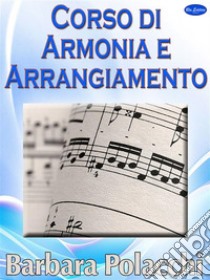 corso di armonia e arrangiamento. E-book. Formato Mobipocket ebook di Barbara Polacchi