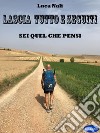 Lascia tutto e seguitiSei quel che pensi. E-book. Formato PDF ebook