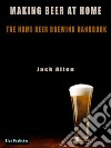 Making beer at homeThe Home Beer brewing handbook. E-book. Formato PDF ebook di Jack Allen