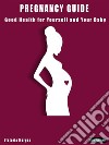 Pregnancy guideGood health for yourself and your baby. E-book. Formato PDF ebook