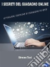 I segreti del guadagno onlineLe migliori tecniche di guadagno in rete. E-book. Formato PDF ebook