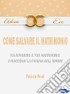 Come salvare il matrimonioFai rifiorire il tuo matrimonio e riaccendi la fiamma dell’amore. E-book. Formato PDF ebook