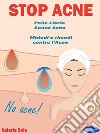 Stop AcnePelle Liscia Senza Acne - Metodi e rimedi  contro l’Acne. E-book. Formato PDF ebook