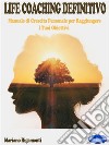 Life Coaching DefinitivoManuale di Crescita Personale per raggiungere i Tuoi Obiettivi. E-book. Formato PDF ebook di Mariano Rigamonti