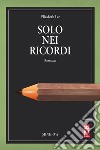 Solo nei ricordi. E-book. Formato EPUB ebook