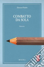 Combatto da sola. E-book. Formato Mobipocket